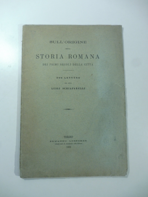 Sull'origine della storia romana dei primi secoli della città. Due letture